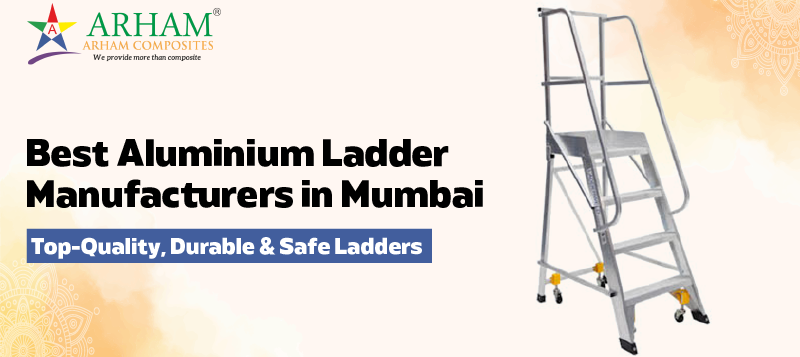 Best Aluminium Ladder Manufacturers in Mumbai – Top Quality Durable Safe Ladders