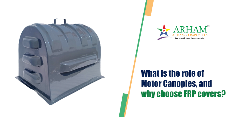 What is the role of Motor Canopies and why choose FRP covers