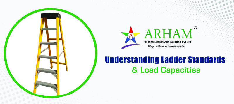 Learn about ladder safety standards, load ratings, and how to choose the right ladder for your job from a trusted manufacturer like Arham Composite.