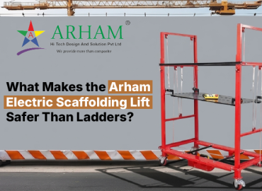 What Makes the Arham Electric Scaffolding Lift Safer Than Ladders_