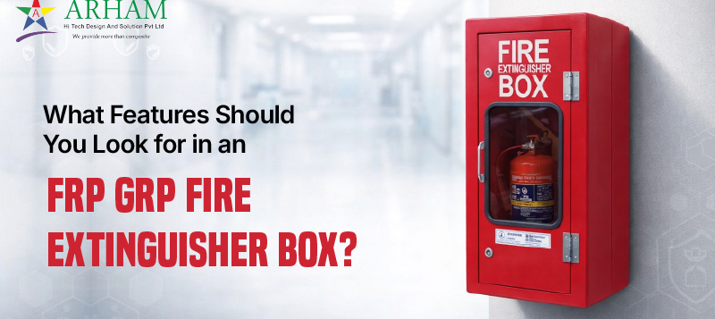 What Features Should You Look for in an FRP GRP Fire Extinguisher Box_