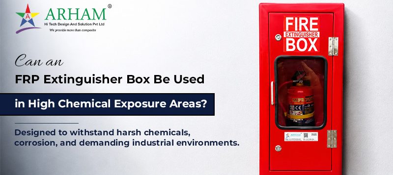 Can an FRP Extinguisher Box Be Used in High Chemical Exposure Areas_