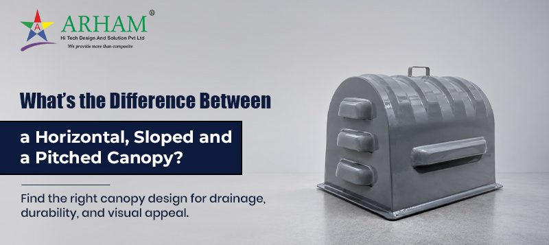 What’s the Difference Between a Horizontal, Sloped and a Pitched Canopy_