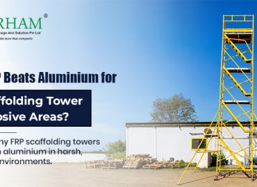 Why FRP Beats Aluminium for Scaffolding Tower in Corrosive Areas_